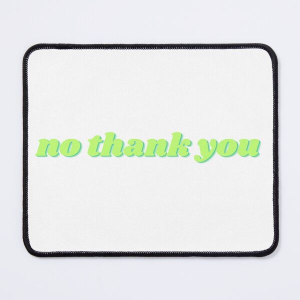 Item preview, no thank you designed and sold by lidiahzipp.