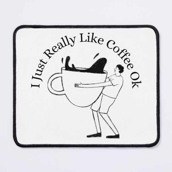 Item preview, I Just Really Like Coffee Ok designed and sold by Wiss2Arts.