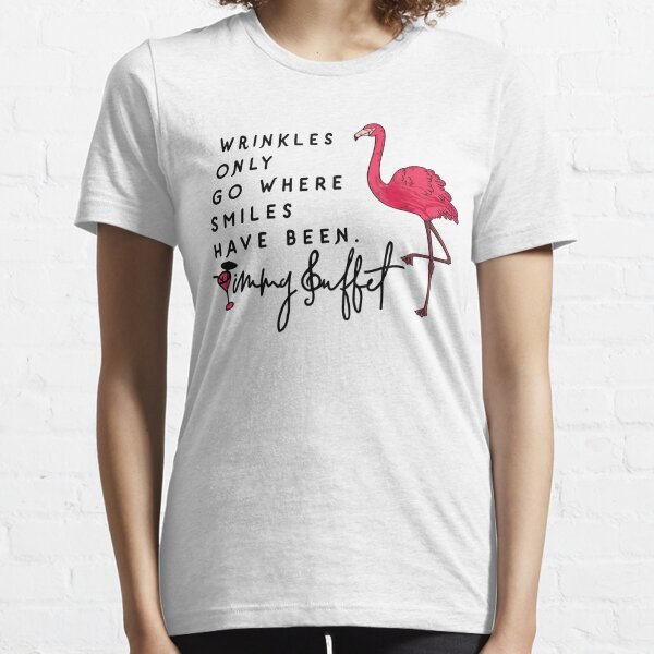 Wrinkles Only Go Where Smiles Have Been Cute Flamingo Design  Essential T-Shirt