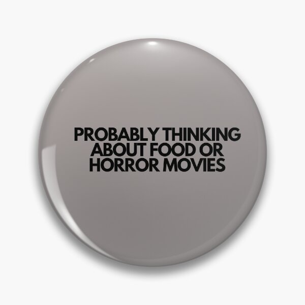 Item preview, Probably Thinking About Food or Horror Movies designed and sold by SlogansUS.