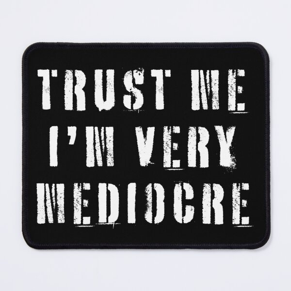 Item preview, Trust Me I'm Very Mediocre  designed and sold by Texterns.