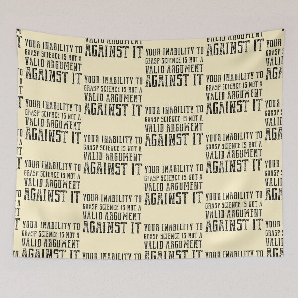 Item preview, "Your inability to grasp science is not a valid argument against it" (plain speaking in black text) designed and sold by Ofeefee.