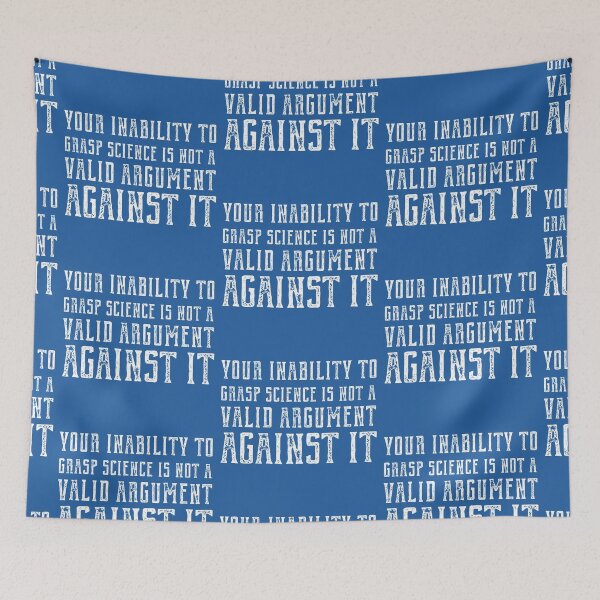 Item preview, "Your inability to grasp science is not a valid argument against it" (plain speaking in white text) designed and sold by Ofeefee.