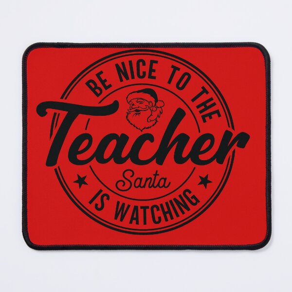 Item preview, Be Nice to the Teacher Santa is Watching designed and sold by ArtMeetsPizza.