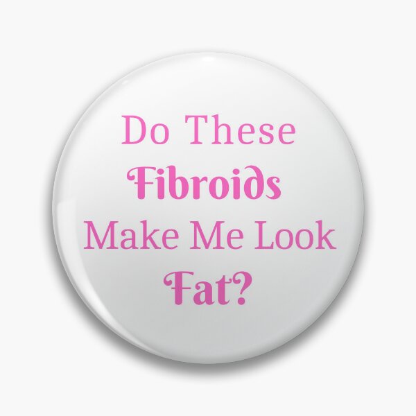 Item preview, Do These Fibroids Make Me Look Fat? designed and sold by VLamb.
