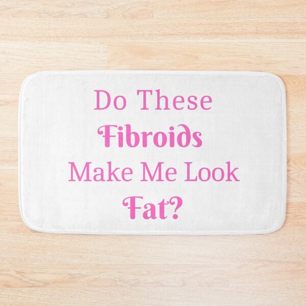 Item preview, Do These Fibroids Make Me Look Fat? designed and sold by VLamb.