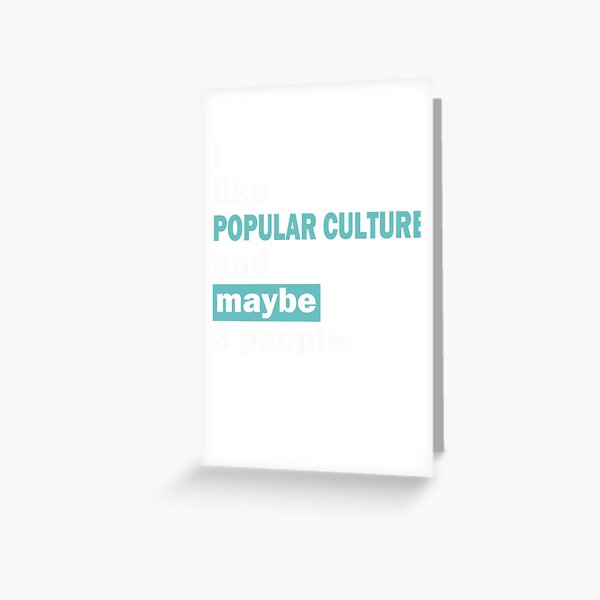 Item preview, I like Popular Culture and maybe 3 people , Popular Culture lover Popular Culture , designed and sold by Tavaredams.