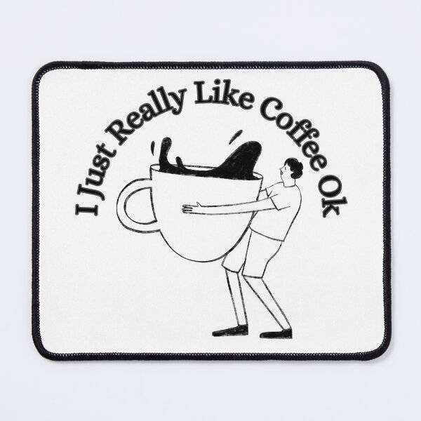 Item preview, I Just Really Like Coffee Ok designed and sold by Wiss2Arts.