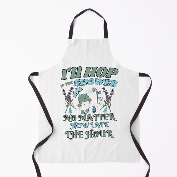 Item preview, I'll hop in the shower no matter how late the hour designed and sold by DesignDazzles.