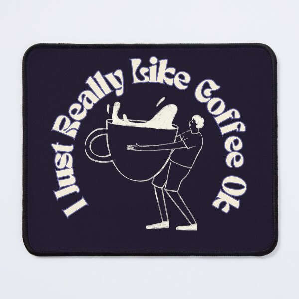 Item preview, Just Really Like Coffee Ok designed and sold by Wiss2Arts.