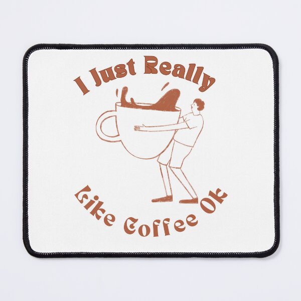 Item preview, Just Really Like Coffee Ok designed and sold by Wiss2Arts.