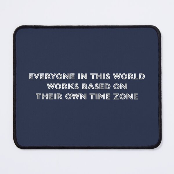 Item preview, Everyone in this world works based on their own time zone - Navy Blue Background designed and sold by Daniel-DL.
