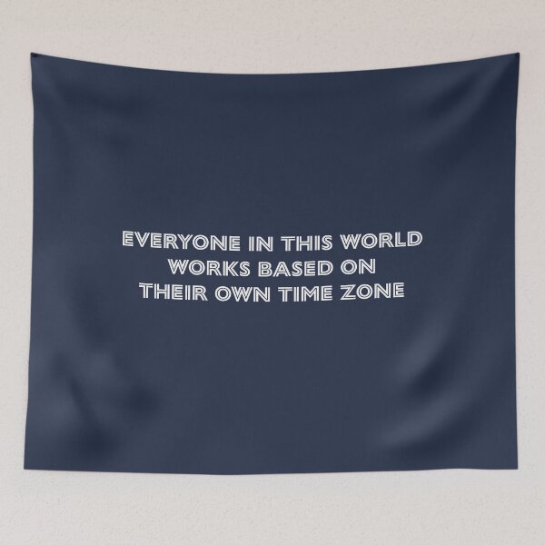 Item preview, Everyone in this world works based on their own time zone - Navy Blue Background designed and sold by Daniel-DL.