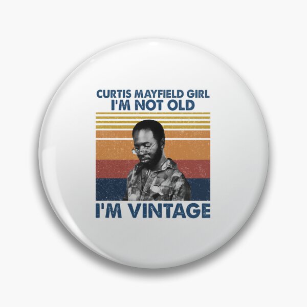 Item preview, Retro Shirt Curtis music Mayfield Girl I'm Not Old I'm Vintage designed and sold by BurnsDeepFried.