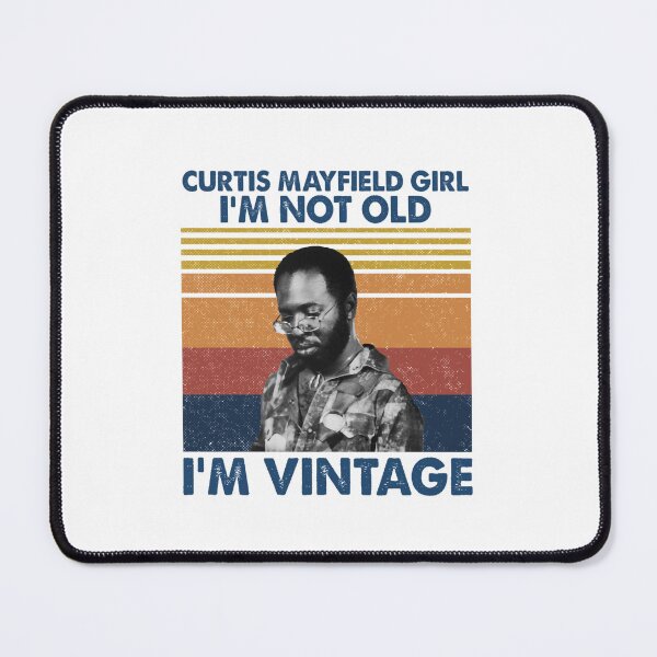 Item preview, Retro Shirt Curtis music Mayfield Girl I'm Not Old I'm Vintage designed and sold by BurnsDeepFried.