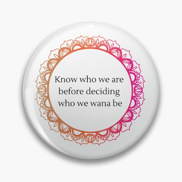 Item preview, Know who you are before deciding who you wana be designed and sold by msliewdesign.