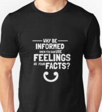 Why Be Informed? Unisex T-Shirt
