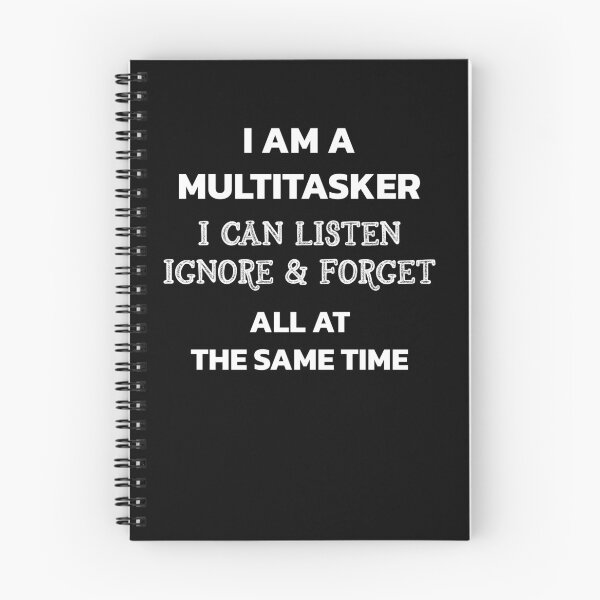 Item preview, I Am A Multitasker I Can Listen Ignore & Forget Funny Saying designed and sold by AuthenticKick.