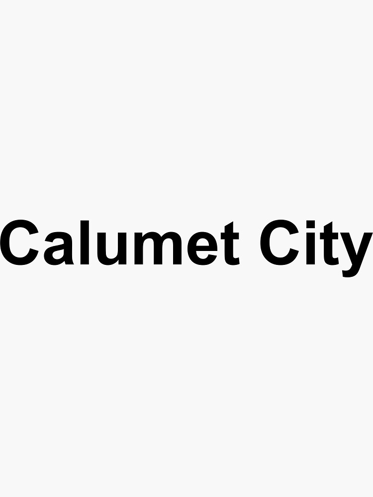 "Calumet City" Sticker by ninov94 Redbubble