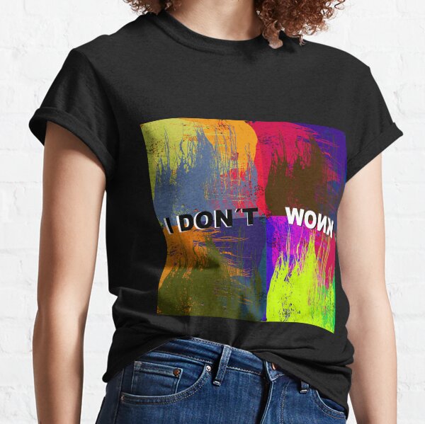 I DON'T KNOW Classic T-Shirt