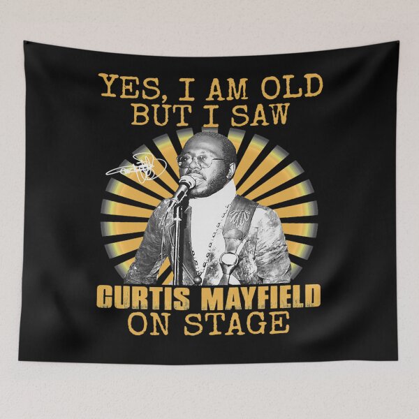 Item preview, Yes I'm Old But I Saw Curtis music Mayfield On Stage designed and sold by BurnsDeepFried.