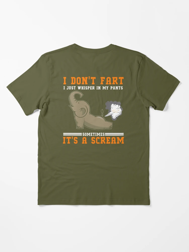 Elephant I Don't Fart I Just Whisper In My Pants Sometimes T-Shirt