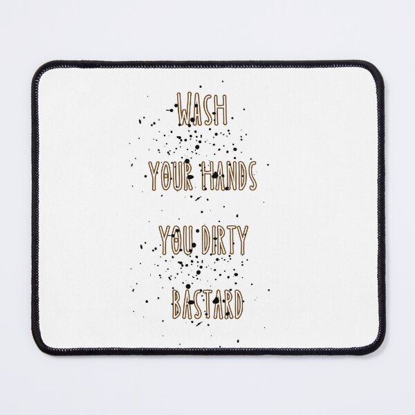 Item preview, Wash your hands you dirty bastard designed and sold by TheRightHonMP.