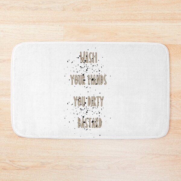 Item preview, Wash your hands you dirty bastard designed and sold by TheRightHonMP.