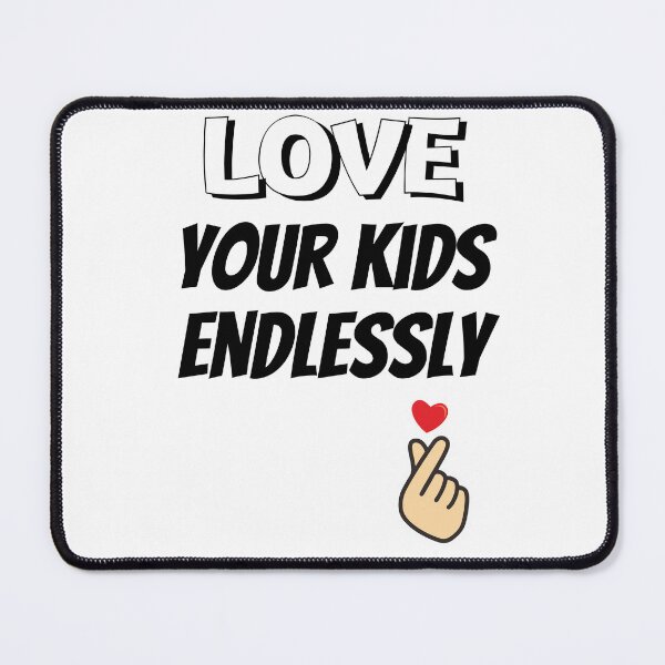 Item preview, Love Your Kids Endlessly Design designed and sold by JAMTEESHOP.