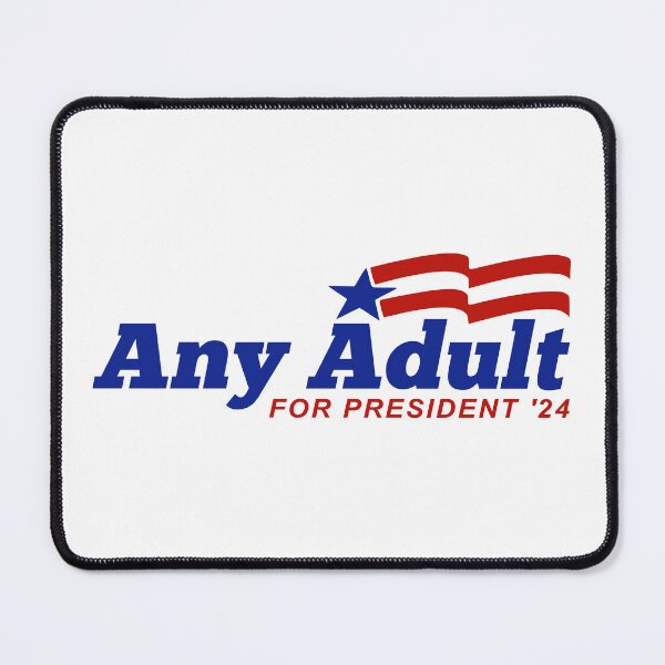 Item preview, Any Adult For President 2024 designed and sold by Esskay Designs.