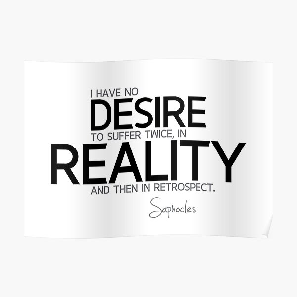 desire reality - sophocles Poster