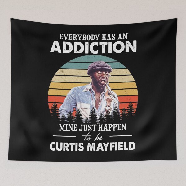Item preview, Everybody Has An Addiction Mine Just Happens To Be Curtis music Mayfield designed and sold by KMAArtStore.