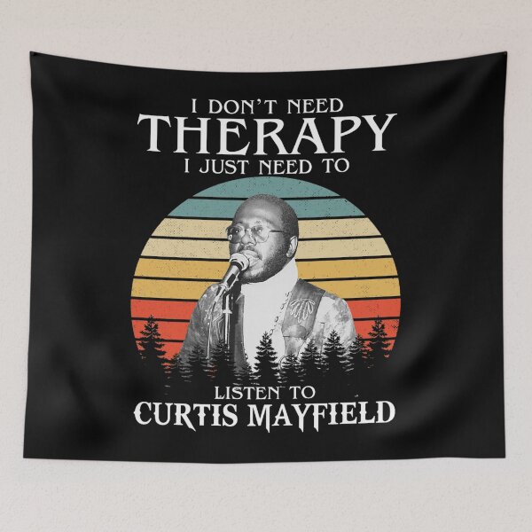 Item preview, I Don't Need Therapy I Just Need To Listen To Curtis music Mayfield designed and sold by KMAArtStore.