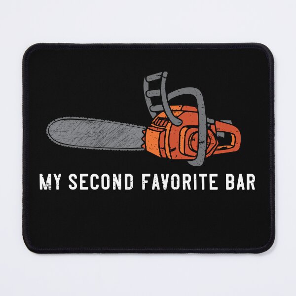 Item preview, Funny Chainsaw My Second Favorite Bar designed and sold by Huhnerdieb Apparel.