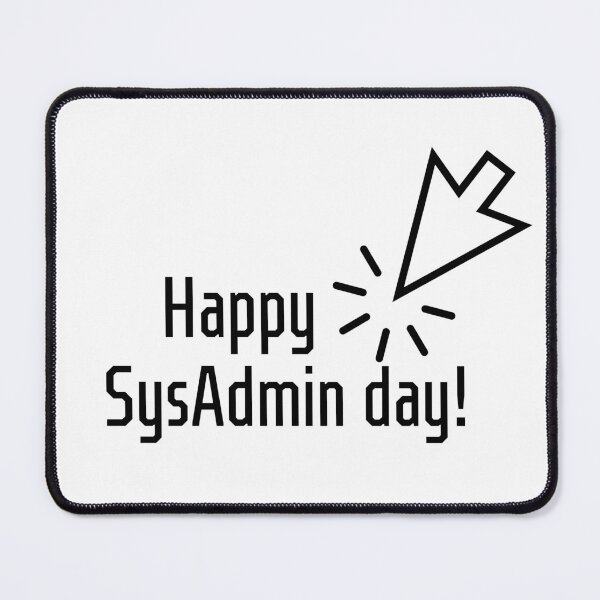 Item preview, SysAdmin Day designed and sold by sikkoraaSHoOP.