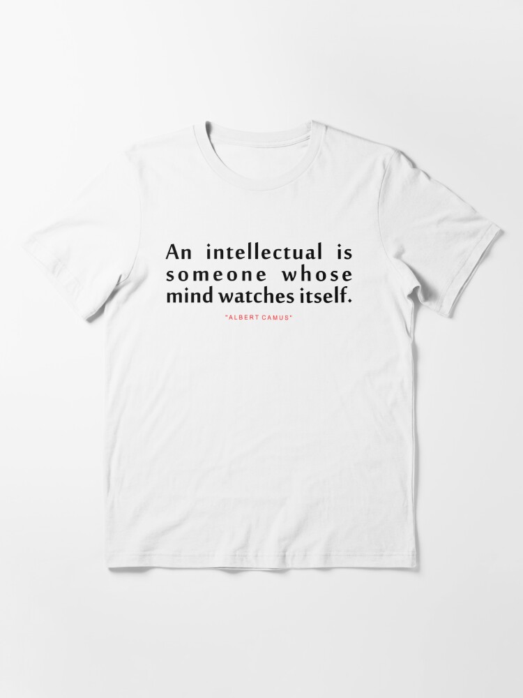 T Shirt Un Intellectuel Est Albert Camus Citation Inspirante Par Colorquote Redbubble