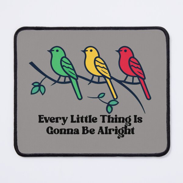 Item preview, EVERY LITTLE THING IS GONNA BE ALRIGHT with Three birds on a tree branch with leaves designed and sold by Ndli.