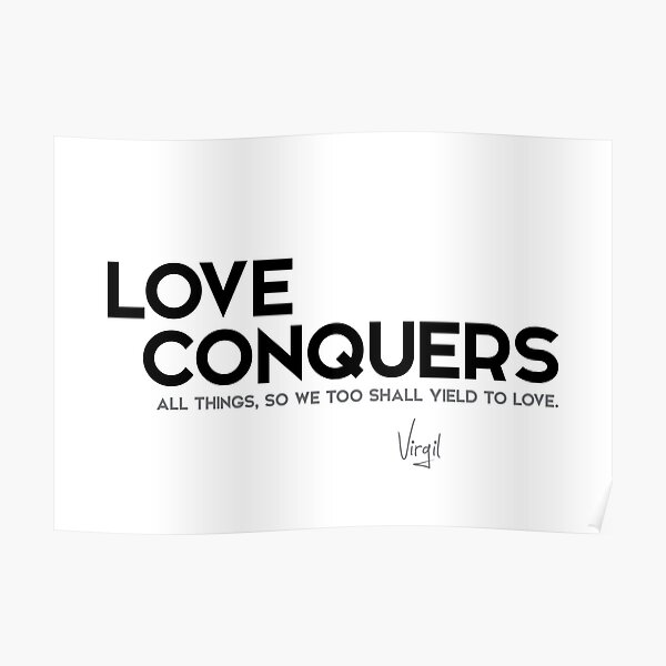 love conquers all things - virgil Poster