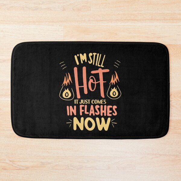 Item preview, Funny I'm Still Hot It Just Comes In Flashes Pretty Girls Gift designed and sold by TMelonShop.