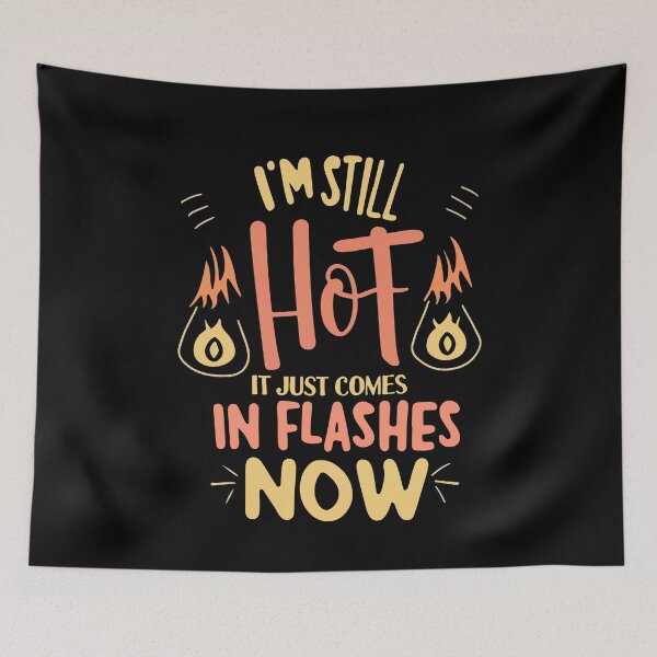 Item preview, Funny I'm Still Hot It Just Comes In Flashes Pretty Girls Gift designed and sold by TMelonShop.