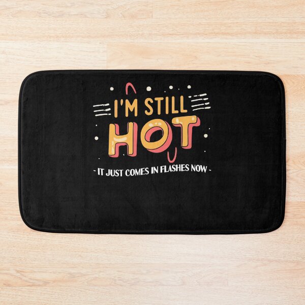 Item preview, I'm Still Hot It Just Comes In Flashes Hot Pretty Girl Gift designed and sold by TMelonShop.
