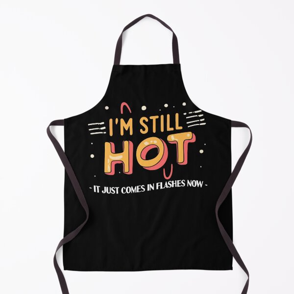 Item preview, I'm Still Hot It Just Comes In Flashes Hot Pretty Girl Gift designed and sold by TMelonShop.
