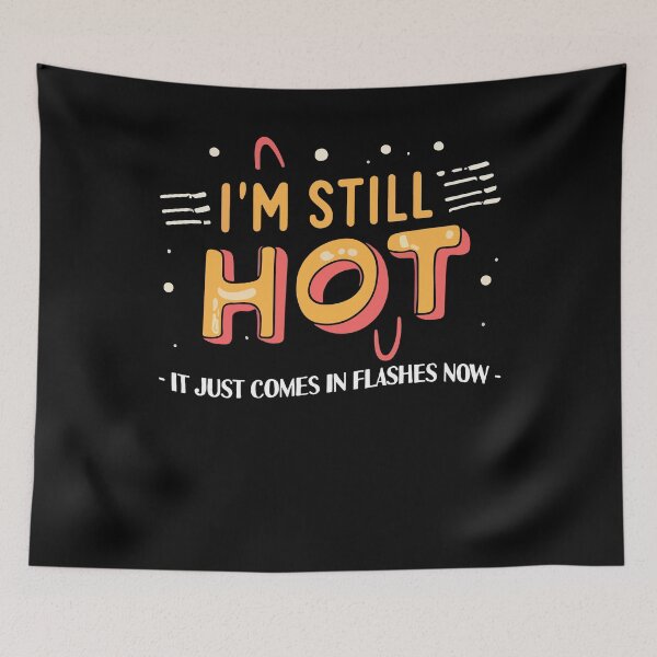 Item preview, I'm Still Hot It Just Comes In Flashes Hot Pretty Girl Gift designed and sold by TMelonShop.