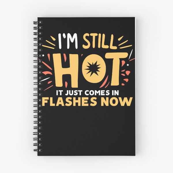 Item preview, I'm Still Hot It Just Comes In Flashes Feminism Girl Beauty Gift designed and sold by TMelonShop.