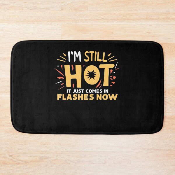 Item preview, I'm Still Hot It Just Comes In Flashes Feminism Girl Beauty Gift designed and sold by TMelonShop.