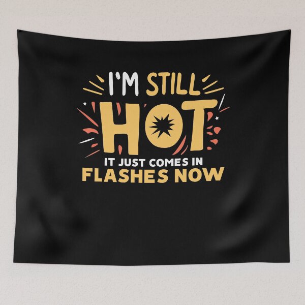 Item preview, I'm Still Hot It Just Comes In Flashes Feminism Girl Beauty Gift designed and sold by TMelonShop.