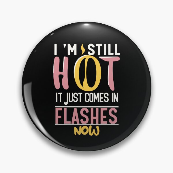 Item preview, I'm Still Hot It Just Comes In Flashes Beautiful Pretty Girl Gift designed and sold by TMelonShop.