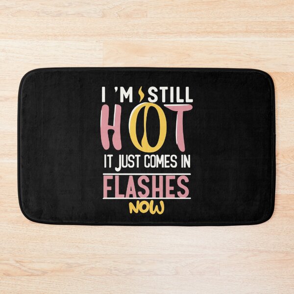 Item preview, I'm Still Hot It Just Comes In Flashes Beautiful Pretty Girl Gift designed and sold by TMelonShop.