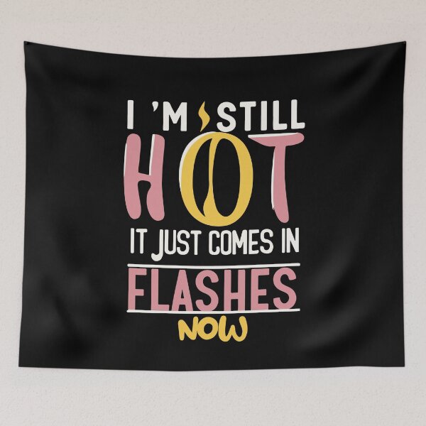 Item preview, I'm Still Hot It Just Comes In Flashes Beautiful Pretty Girl Gift designed and sold by TMelonShop.