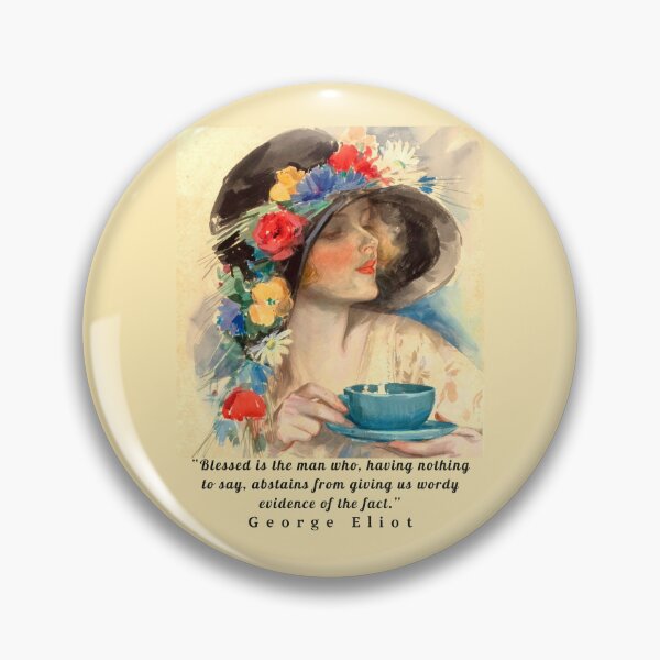 Item preview, Copy of George Eliot  funny quote:  Blessed is the man who, having nothing to say, abstains from giving us wordy evidence of the fact. designed and sold by artbleed.